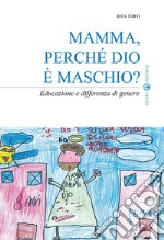 Mamma, perché Dio è maschio? Educazione e differenza di genere