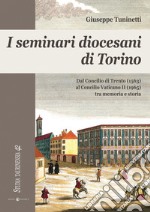 I seminari diocesani di Torino. Dal concilio di Trento (1563) al concilio Vaticano II (1965) tra memoria e storia