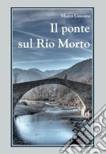 Il ponte sul rio morto libro