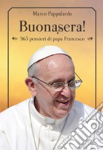 Buonasera! 365 pensieri di papa Francesco libro