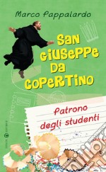 San Giuseppe da Copertino. Patrono degli studenti libro