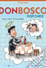 Don Bosco risponde. Intervista in Paradiso. Ediz. illustrata libro