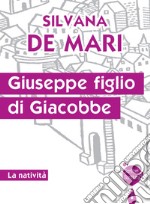 Giuseppe figlio di Giacobbe. La natività libro