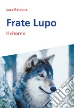 Frate Lupo. Il ritorno libro