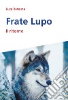 Frate Lupo. Il ritorno libro