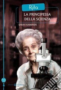 Rita. La principessa della scienza