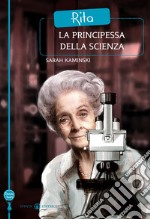 Rita. La principessa della scienza