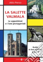 La Salette-Valmala. Le apparizioni e i loro protagonisti. Guida ai due santuari gemelli