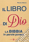 Il libro di Dio. La Bibbia in parole povere libro di Rosso Renato