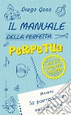 Il manuale della perfetta perpetua. E degli altri operatori pastorali. Ovvero la parrocchia dalla A alla Z libro