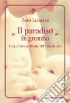 Il paradiso in grembo. L'esperienza spirituale dell'allattamento libro di Lazzarini Paola