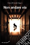 Non andare via libro