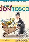 Le cose di don Bosco. Ediz. illustrata libro
