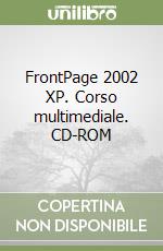 FrontPage 2002 XP. Corso multimediale. CD-ROM libro