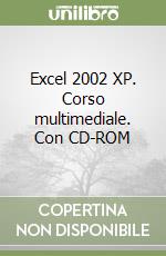 Excel 2002 XP. Corso multimediale. Con CD-ROM libro