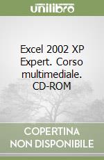 Excel 2002 XP Expert. Corso multimediale. CD-ROM libro