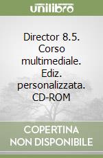 Director 8.5. Corso multimediale. Ediz. personalizzata. CD-ROM libro