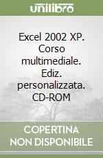 Excel 2002 XP. Corso multimediale. Ediz. personalizzata. CD-ROM libro