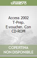 Access 2002 T-Prep. E-voucher. Con CD-ROM libro