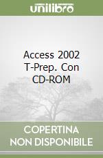 Access 2002 T-Prep. Con CD-ROM libro