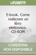 E-book. Come realizzare un libro elettronico. CD-ROM libro