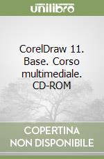 CorelDraw 11. Base. Corso multimediale. CD-ROM libro