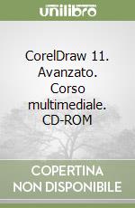 CorelDraw 11. Avanzato. Corso multimediale. CD-ROM libro