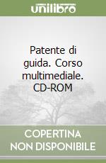 Patente di guida. Corso multimediale. CD-ROM libro