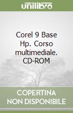 Corel 9 Base Hp. Corso multimediale. CD-ROM libro