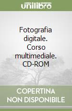 Fotografia digitale. Corso multimediale. CD-ROM libro