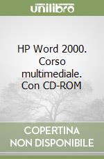 HP Word 2000. Corso multimediale. Con CD-ROM libro