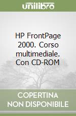 HP FrontPage 2000. Corso multimediale. Con CD-ROM libro