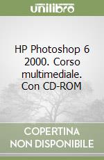 HP Photoshop 6 2000. Corso multimediale. Con CD-ROM libro