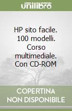 HP sito facile. 100 modelli. Corso multimediale. Con CD-ROM libro