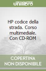 HP codice della strada. Corso multimediale. Con CD-ROM libro