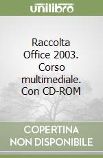 Raccolta Office 2003. Corso multimediale. Con CD-ROM libro