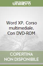 Word XP. Corso multimediale. Con DVD-ROM libro