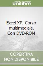 Excel XP. Corso multimediale. Con DVD-ROM libro