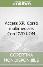 Access XP. Corso multimediale. Con DVD-ROM libro