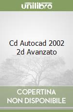 Cd Autocad 2002 2d Avanzato libro