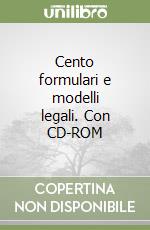 Cento formulari e modelli legali. Con CD-ROM libro