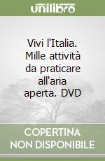 Vivi l'Italia. Mille attività da praticare all'aria aperta. DVD libro