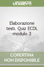 Elaborazione testi. Quiz ECDL modulo 3 libro