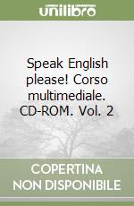 Speak English please! Corso multimediale. CD-ROM. Vol. 2 libro