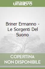 Briner Ermanno - Le Sorgenti Del Suono libro