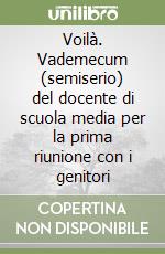 Voilà. Vademecum (semiserio) del docente di scuola media per la prima riunione con i genitori