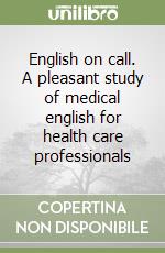 English on call. A pleasant study of medical english for health care professionals libro