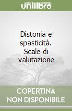 Distonia e spasticità. Scale di valutazione