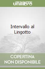 Intervallo al Lingotto