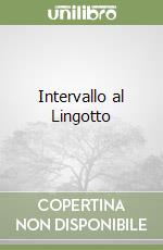 Intervallo al Lingotto libro